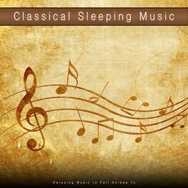 Album cover of Classical Sleeping Music: Relaxing Music to Fall Asleep To