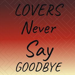 Album cover of Lovers Never Say Goodbye