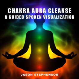 Album cover of Chakra Aura Cleanse: A Guided Spoken Visualization