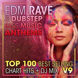 Album cover of EDM Rave & Dubstep Bass Music Anthems Top 100 Best Selling Chart Hits + DJ Mix V9