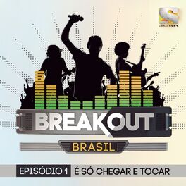 Album cover of Breakout Brasil - Ep. 1: É Só Chegar e Tocar