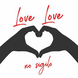 Album cover of Love Love No Sigilo