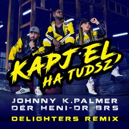 Album cover of Kapj el, ha tudsz (Delighters Remix)