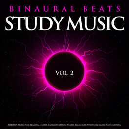 Album cover of Binaural Beats Study Music: Ambient Music For Reading, Focus, Concentration, Stress Relief and Studying Music For Studying, Vol. 2