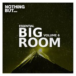 Album cover of Nothing But... Essential Big Room, Vol. 06