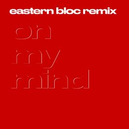 Album cover of On My Mind (Eastern Bloc Remix)