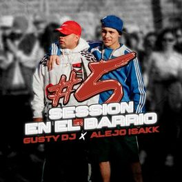 Album cover of GUSTY DJ I Alejo Isakk Session en el Barrio #5