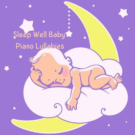 Album cover of Sleep Well Baby Piano Lullabies