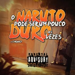 O Naruto Pode Ser Um Pouco Duro Às Vezes - (letra da música