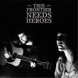 Album cover of This Frontier Needs Heroes