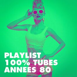 Album cover of Playlist 100% Tubes années 80