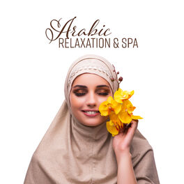 Album cover of Arabic Relaxation & Spa: Best Arabian Instrumental Sounds, Relax, Ethnic Nights with Saz, Duduk & Flute