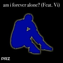 Album cover of am i forever alone?