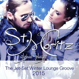 Album cover of Global Player St.Moritz 2015 (The Jet-Set Winter Lounge Groove)