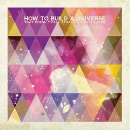 Album cover of How to Build a Universe That Doesn't Fall Apart Two Days Later