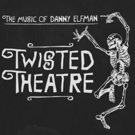 Album cover of Twisted Theatre - The Music of Danny Elfman