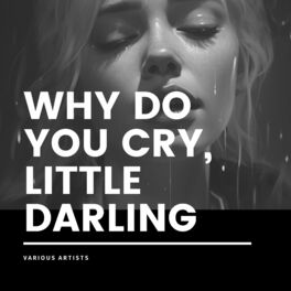 Album cover of Why Do You Cry, Little Darling
