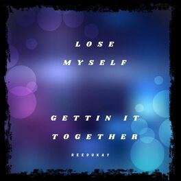 Album cover of Lose Myself (Gettin It Together)