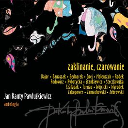 Album cover of Jan Kanty Pawluśkiewicz: Antologia, Vol. 9 (Zaklinanie, czarowanie)