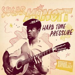 Album cover of Reggae Anthology: Sugar Minott - Hard Time Pressure