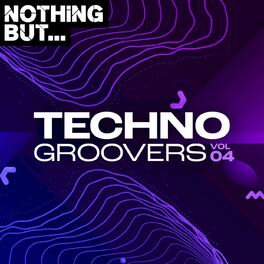 Album cover of Nothing But... Techno Groovers, Vol. 04