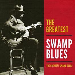 Album cover of The Greatest Swamp Blues
