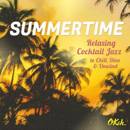Album cover of Summertime - Relaxing Cocktail Jazz to Chill, Dine and Unwind