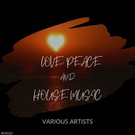 Album cover of Love, Peace and House Music