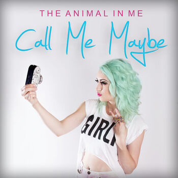 The Animal In Me - Call Me Maybe: listen with lyrics | Deezer The Animal In Me - Call Me Maybe: listen with lyrics | Deezer