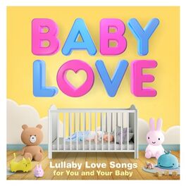 Album cover of Baby Love - Lullaby Love Songs for You and Your Baby
