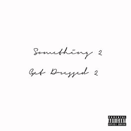 Album cover of Something 2 Get Dressed 2