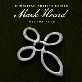 Album cover of Christian Artists Series: Mark Heard, Vol. 4