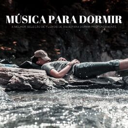 Album cover of Música Para Dormir: A Melhor Seleção De Fluxos De Água Para Dormir Profundamente