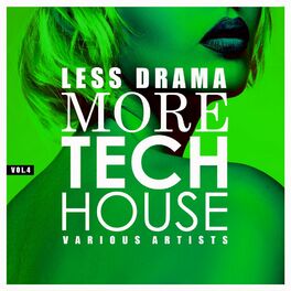 Album cover of Less Drama More Tech House, Vol. 4