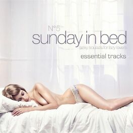 Album cover of Sunday in Bed, Vol. 5 - the Essential Tracks (Sexy Sounds for Lazy Lovers)