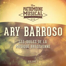 Album cover of Les Idoles de La Musique Brésilienne: Ary Barroso, Vol. 1