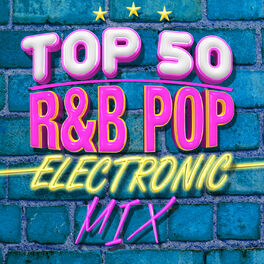 Album cover of Top 50 R&B Pop Electronic Mix