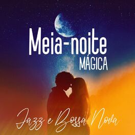 Album cover of Meia-noite Mágica: Música Jazz e Bossa Nova, Música de Violão de Náilon para Relaxar, Romance de Verão