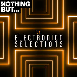 Album cover of Nothing But... Electronica Selections, Vol. 01