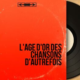 Album cover of L'âge d'or des chansons d'autrefois (Mono Version)