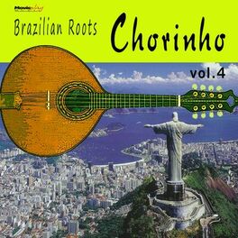 Album cover of Brazilian Roots: Chorinho, Vol.4