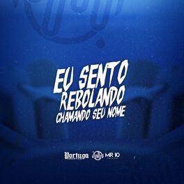 Album cover of EU SENTO REBOLANDO CHAMANDO SEU NOME