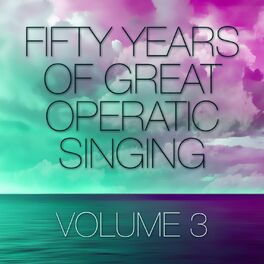 Album cover of Fifty Years Of Great Operatic Singin, Vol. 3