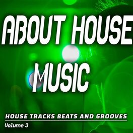Album cover of About House Music: Vol. 3 - House Songs, Beats and Grooves (Album)