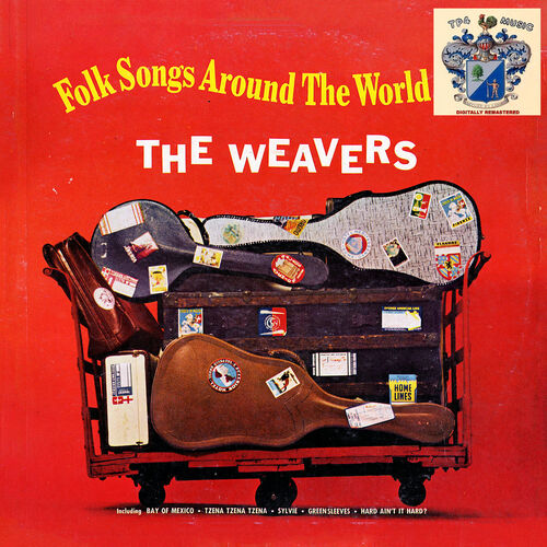The Weavers - Folk Songs Around the World: lyrics and songs | Deezer