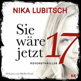 Album cover of Sie wäre jetzt 17 (Psychothriller)