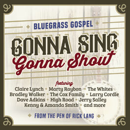 Album cover of Gonna Sing, Gonna Shout - Bluegrass Gospel from the Pen of Rick Lang