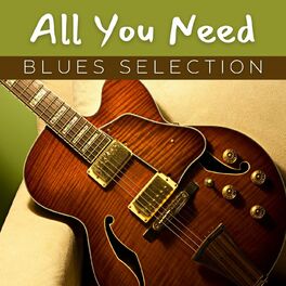 Album cover of All You Need: Blues Selection
