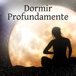 Album cover of Dormir Profundamente: La Mejor Música Relajante para Sanar el Alma, Relajacion y Serenidad, Meditación y Yoga