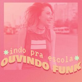 Album cover of Indo Pra Escola Ouvindo Funk